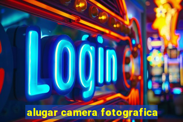 alugar camera fotografica